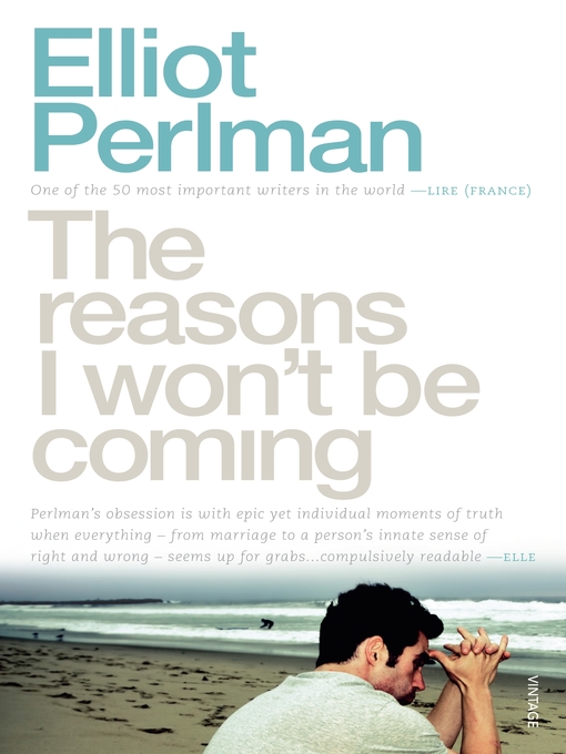 Title details for The Reasons I Won't Be Coming by Elliot Perlman - Available